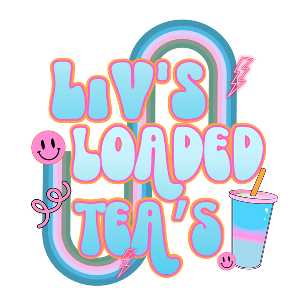 Liv’s Loaded Tea’s